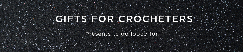 Gifts for Crocheters