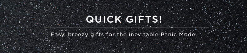 Quick Gifts