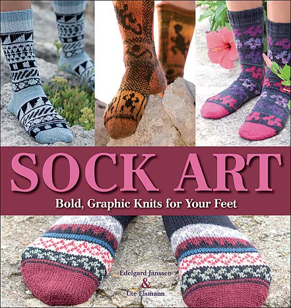 Sock Art: Bold, Graphic Knits for Your Feet
