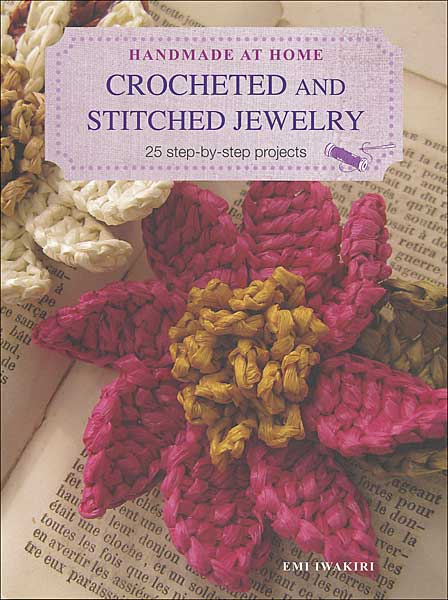Handmade at Home: Crocheted and Stitched Jewelry