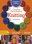 Creative Kids Complete Photo Guide to Knitting