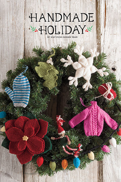 Knit Picks' Handmade Holiday Collection: 30 Handmade Ornaments