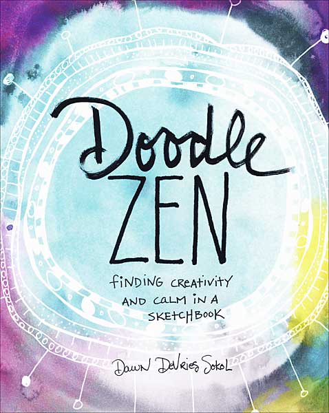 Doodle Zen: Finding Creativity and Calm in a Sketchbook