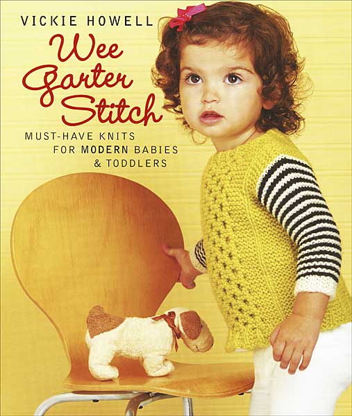 Wee Garter Stitch: Must- Have Knits for Modern Babies & Toddlers