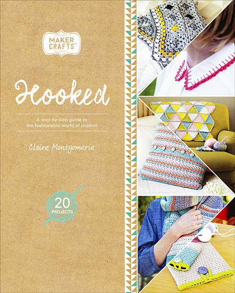 Hooked: A step-by-step guide to the fashionable world of Crochet