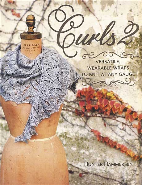 Curls 2: Versatile, Wearable Wraps to Knit at Any Gauge