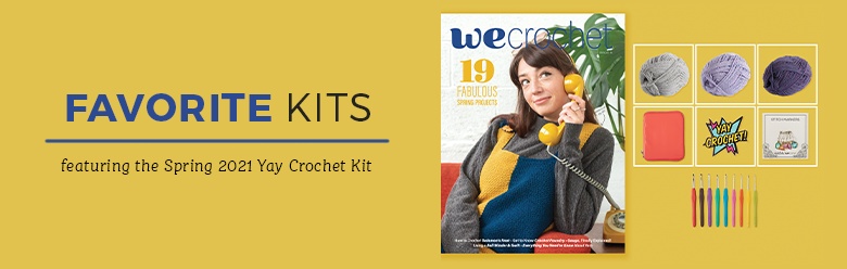 Favorite Kits - Spring 2021 Yay Crochet Kit