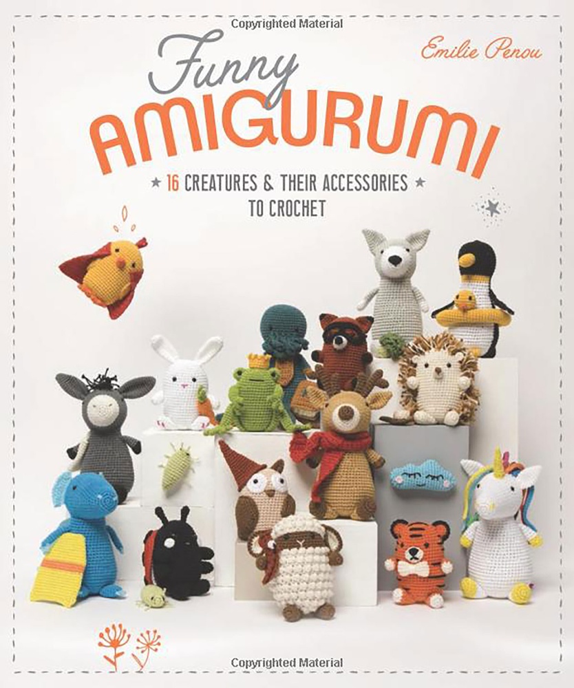 Funny Amigurumi: 16 Creatures & Their Accessories to Crochet [Book]