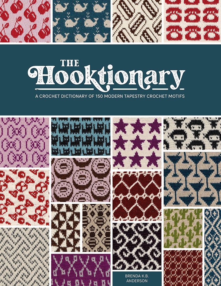 The Hooktionary: A Crochet Dictionary of 150 Modern Tapestry Crochet Motifs [Book]