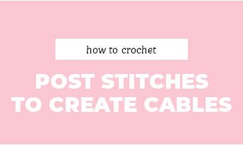 How To Crochet Post Stitches To Create Cables